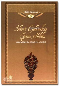 İslami Gelenekte Eğitim Ahlakı; Ahlak Klasikleri 5