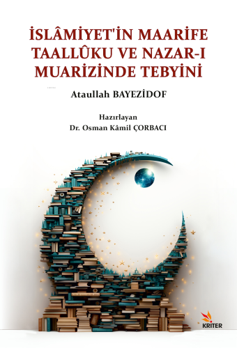 İslâmiyet’in Maarife Taallûku ve Nazar-ı Muarizinde Tebyini - Kitapiks