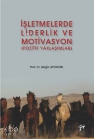 İşletmelerde Liderlik ve Motivasyon (Pozitif Yaklaşımlar) - Kitapiks.c