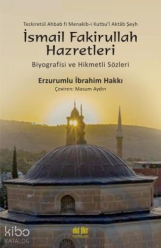İsmail Fakirullah Hazretleri Biyografisi ve Hikmetli Sözleri - Kitapik
