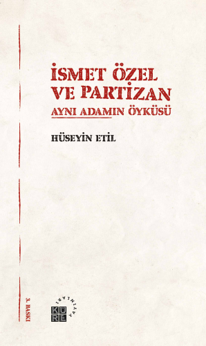 İsmet Özel ve Partizan; Aynı Adamın Öyküsü - Kitapiks.com