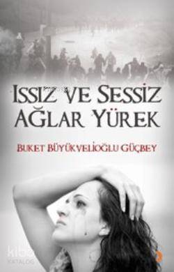 Issız Ve Sessiz Ağlar Yürek - Kitapiks.com