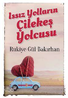 Issız Yolların Çilekeş Yolcusu - Kitapiks.com