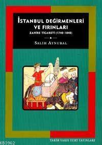 İstanbul Değirmenleri ve Fırınları: Zahire Ticareti (1740-1840) - Kita