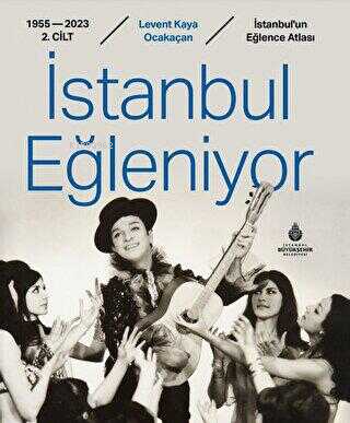 İstanbul Eğleniyor 1955 - 2023 (2. Cilt) - Kitapiks.com