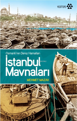 İstanbul Mavnaları; Osmanlı'nın Deniz Hamalları - Kitapiks.com