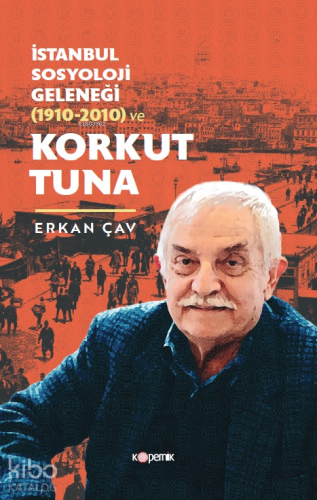 İstanbul Sosyoloji Geleneği (1910-2010) ve Korkut Tuna - Kitapiks.com