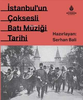 İstanbul`un Çok Sesli Batı Müziği Tarihi - Kitapiks.com
