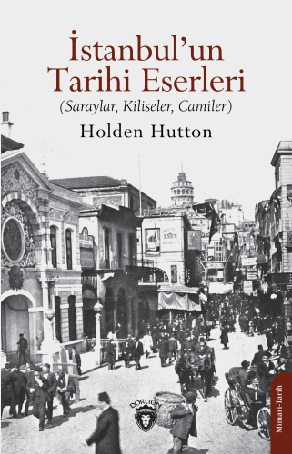 İstanbul’un Tarihi Eserleri;Saraylar, Kiliseler, Camiler - Kitapiks.co