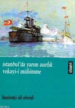 İstanbul'da Yarım Asırlık Vekayi-i Mühimme - Kitapiks.com