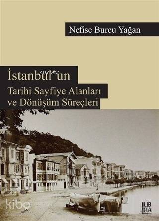 İstanbul'un Tarihi Sayfiye Alanları ve Dönüşüm Süreçleri - Kitapiks.co