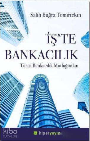İş'te Bankacılık; Ticari Bankacılık Mutfağından - Kitapiks.com