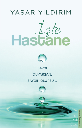 İşte Hastane;Saygı Duyarsan, Saygın Olursun - Kitapiks.com