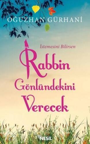 İstemesini Bilirsen Rabbin Gönlündeki Verecek - Kitapiks.com
