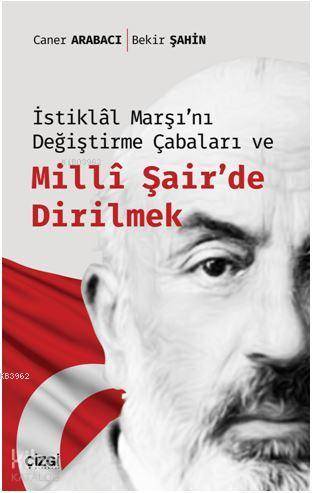 İstiklâl Marşı'nı Değiştirme Çabaları ve Millî Şair'de Dirilmek - Kita