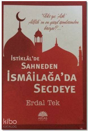 İstiklal'de Sahneden İsmailağa'da Secdeye - Kitapiks.com