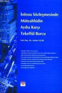 İstisna Sözleşmesinde Müteahhidin Ayıba Karşı Tekeffül Borcu - Kitapik