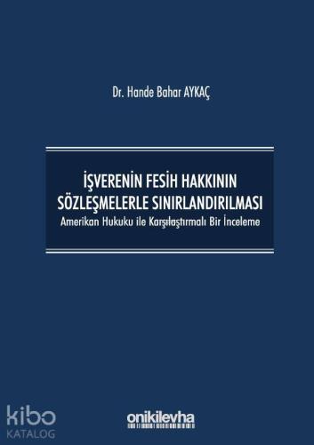 İşverenin Fesih Hakkının Sözleşmelerle Sınırlandırılması - Kitapiks.co