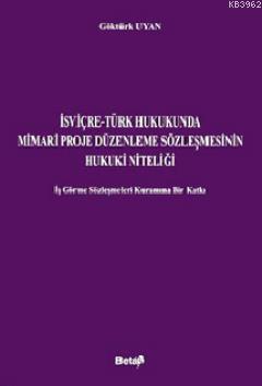 İsviçre-Türk Hukukunda Mimari Proje Düzenleme Sözleşmesinin Hukuki Nit