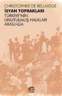 İsyan Toprakları; Türkiye'nin Unutulmuş Halkları Arasında - Kitapiks.c