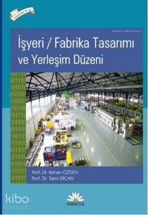 İşyeri Fabrika Tasarımı ve Yerleşim Düzeni - Kitapiks.com