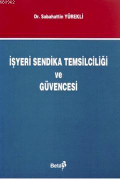 İşyeri Sendika Temsilciliği ve Güvencesi - Kitapiks.com