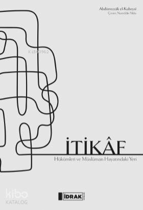 İtikâf; İtikâf Hükümleri ve Müs lüman Hayatındaki Yeri - Kitapiks.com
