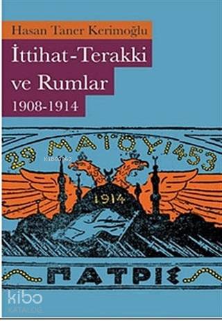 İttihat-Terakki ve Rumlar 1908-1914 - Kitapiks.com