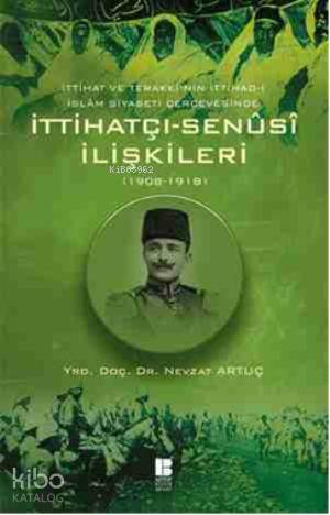 İttihatçı - Senüsi İlişkileri; 1908 - 1918 - Kitapiks.com