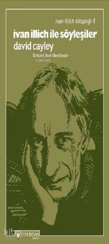 İvan İllich İle Söyleşiler; Ivan Illich In Conversation - Kitapiks.com