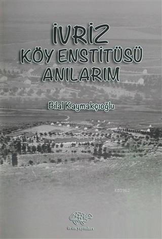 İvriz Köy Enstitüsü Anılarım - Kitapiks.com