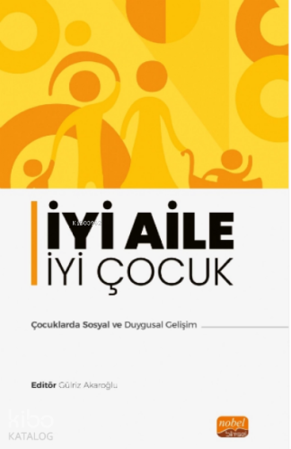 İyi Aile iyi Çocuk;Çocuklarda Sosyal ve Duygusal Gelişim - Kitapiks.co