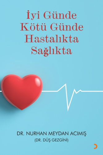 İyi Günde Kötü Günde Hastalıkta Sağlıkta - Kitapiks.com