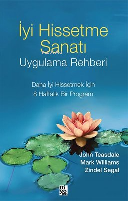 İyi Hissetme Sanatı Uygulama Rehberi - Kitapiks.com