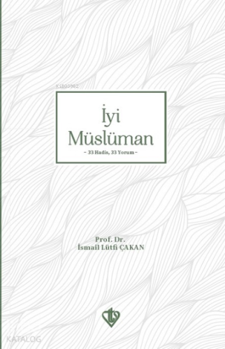 İyi Müslüman ;33 Hadis 33 Yorum - Kitapiks.com