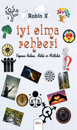 İyi Olma Rehberi Yaşamın Anlamı, Ahlak ve Mutluluk - Kitapiks.com