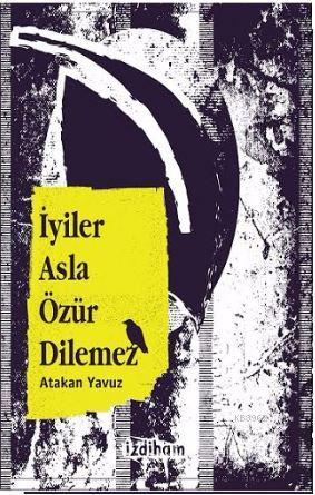 İyiler Asla Özür Dilemez - Kitapiks.com