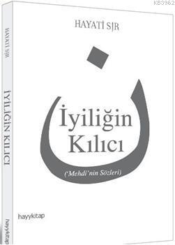 İyiliğin Kılıcı; ('Mehdi'nin Sözleri) - Kitapiks.com