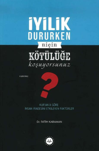 İyilik Dururken Niçin Kötülüğe Koşuyorsunuz?