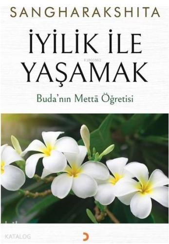 İyilik İle Yaşamak Buda'nın Metta Öğretisi - Kitapiks.com