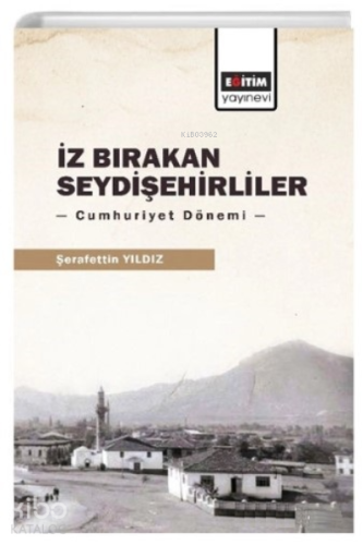 İz Bırakan Seydişehirliler;Cumhuriyet Dönemi - Kitapiks.com