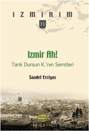 İzmir Ah! Tarık Dursun K.nın Semtleri - Kitapiks.com