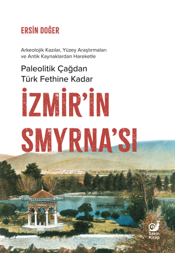 İzmir’in Smyrna’sı;Paleolitik Çağdan Türk Fethine Kadar - Kitapiks.com