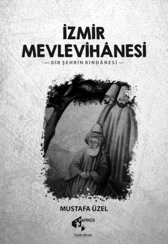 İzmir Mevlevihanesi -Bir Şehrin Rindanesi - Kitapiks.com