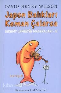 Japon Balıkları Keman Çalarsa; Jeremy James'in Maceraları - 5 - Kitapi