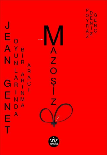Jean Genet Oyunlarında Bir Arınma Aracı Mazoşizm - Kitapiks.com