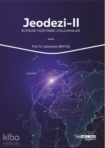 Jeodezi -2;Elipsoid Yüzeyinde Uygulamalar - Kitapiks.com