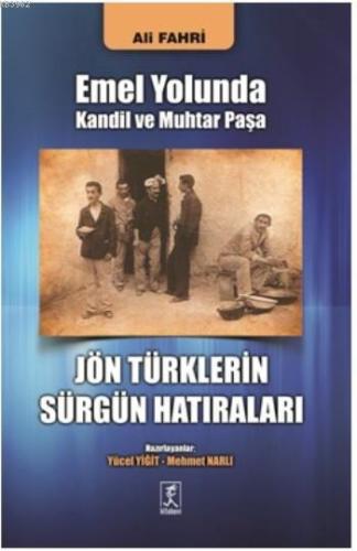 Jön Türklerin Sürgün Hatıraları; Emel Yolunda Kandil Ve Muhtar Paşa - 