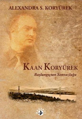 Kaan Koryürek; Başlangıçtan Sonsuzluğa - Kitapiks.com