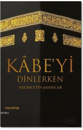 Kabe'yi Dinlerken - Kitapiks.com